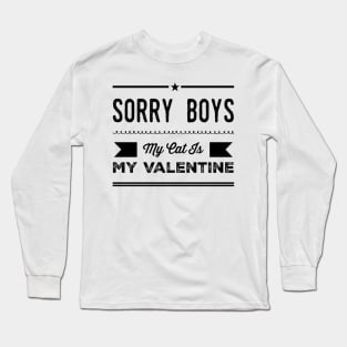 Sorry Boys My Cat Is My Valentine Long Sleeve T-Shirt